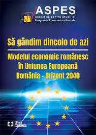 ASPES a lansat lucrarea „Modelul economic românesc în Uniunea Europeană România – Orizont 2040”