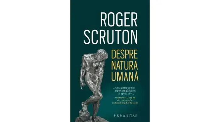 Roger Sscruton - Despre natura umana