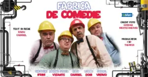 fabrica de comedie” ajunge