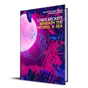 [recenzie] beneath the world, a sea de chris beckett
