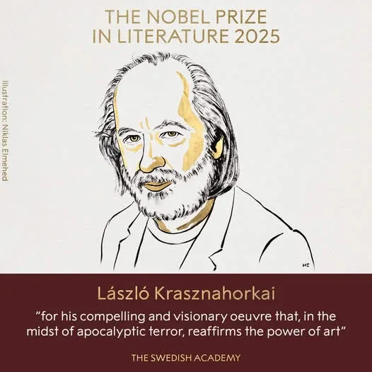 Nobel 2025 | literatură | scriitorul maghiar lászló krasznahorkai „pentru opera sa convingătoare și vizionară care, în mijlocul terorii apocaliptice, reafirmă puterea artei” 2 nobel 2025 literatura