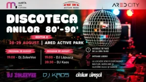 DISCOTECA ANILOR ’80–’90 – EDIȚIA a II-a – la ARED Active Park | PROGRAM