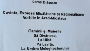 CORNEL DRĂUCEAN | „OAMINII ȘI MUIERILE SĂ DIVĂNESC LA ULIȚĂ” - dicționar de cuvinte și expresii micălăcene