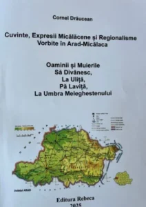 CORNEL DRĂUCEAN | „OAMINII ȘI MUIERILE SĂ DIVĂNESC LA ULIȚĂ” - dicționar de cuvinte și expresii micălăcene